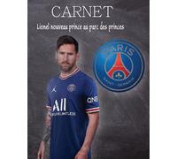 Carnet des footballeurs: Agenda scolaire pour les amoureux du foot ball et du nouveau prince du parc des princes _Lionel Messi_