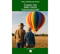 Carnet des idées folles: Oser rêver grand, s’amuser à imaginer, et libérer sa créativité sans limites.