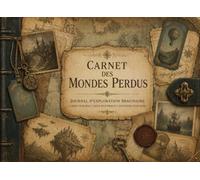 Carnet des Mondes Perdus: Journal d'exploration imaginaire pour écrire et dessiner - Cartes oubliées, créatures fantastiques, lieux mystérieux et souvenirs d'ailleurs...