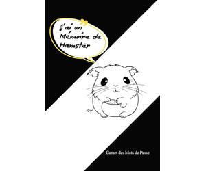 Carnet des Mots de Passe "J'ai un Mémoire de Hamster": Le Carnet Anti-oubli Parfait pour Oublier Moins Souvent (Ou Pas)