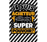 Carnet des notes ligné: Je suis acheteur et toi quel est ton super pouvoir?