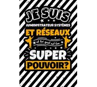Carnet des notes ligné: Je suis Administrateur systèmes et réseaux et toi quel est ton super pouvoir?