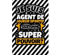 Carnet des notes ligné: Je suis agent de joueur sportif et toi quel est ton super pouvoir?