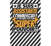 Carnet des notes ligné: Je suis Assistante commerciale - et toi quel est ton super pouvoir?