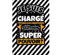 Carnet des notes ligné: Je suis chargé d’études documentaires et toi quel est ton super pouvoir?