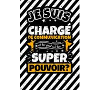 Carnet des notes ligné: Je suis chargé de communication et toi quel est ton super pouvoir?