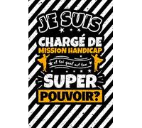 Carnet des notes ligné: Je suis Chargé de mission handicap et toi quel est ton super pouvoir?