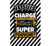 Carnet des notes ligné: Je suis chargé de recrutement et toi quel est ton super pouvoir?