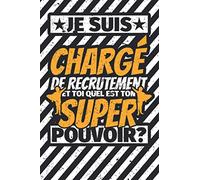 Carnet des notes ligné: Je suis Chargé de recrutement - et toi quel est ton super pouvoir?