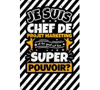 Carnet des notes ligné: Je suis Chef de projet marketing et toi quel est ton super pouvoir?