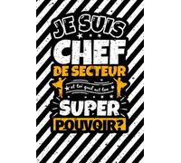 Carnet des notes ligné: Je suis chef de secteur et toi quel est ton super pouvoir?