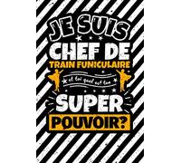 Carnet des notes ligné: Je suis Chef de train funiculaire et toi quel est ton super pouvoir?