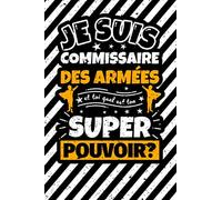 Carnet des notes ligné: Je suis commissaire des armées et toi quel est ton super pouvoir?