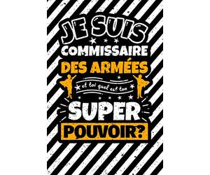 Carnet des notes ligné: Je suis commissaire des armées et toi quel est ton super pouvoir?