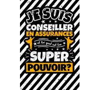 Carnet des notes ligné: Je suis conseiller en assurances et toi quel est ton super pouvoir?