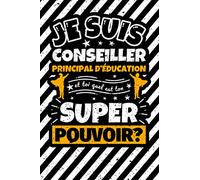 Carnet des notes ligné: Je suis conseiller principal d’éducation et toi quel est ton super pouvoir?