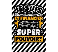Carnet des notes ligné: Je suis directeur administratif et financier et toi quel est ton super pouvoir?
