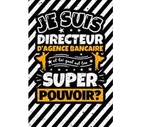 Carnet des notes ligné: Je suis Directeur d'agence bancaire et toi quel est ton super pouvoir?
