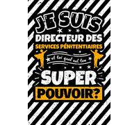 Carnet des notes ligné: Je suis directeur des services pénitentiaires et toi quel est ton super pouvoir?