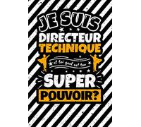 Carnet des notes ligné: Je suis directeur technique et toi quel est ton super pouvoir?
