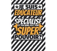 Carnet des notes ligné: Je suis Educateur spécialisé - et toi quel est ton super pouvoir?