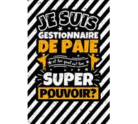 Carnet des notes ligné: Je suis gestionnaire de paie et toi quel est ton super pouvoir?