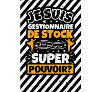 Carnet des notes ligné: Je suis Gestionnaire de stock et toi quel est ton super pouvoir?