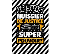 Carnet des notes ligné: Je suis huissier de justice et toi quel est ton super pouvoir?