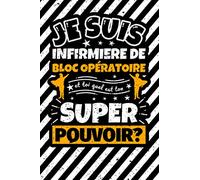 Carnet des notes ligné: Je suis infirmiere de bloc opératoire et toi quel est ton super pouvoir?