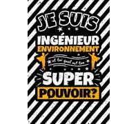 Carnet des notes ligné: Je suis Ingénieur environnement et toi quel est ton super pouvoir?