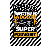 Carnet des notes ligné: Je suis inspecteur de la DGCCRF et toi quel est ton super pouvoir?