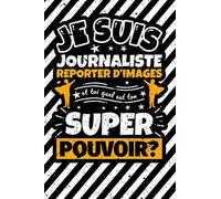 Carnet des notes ligné: Je suis Journaliste reporter d'images et toi quel est ton super pouvoir?