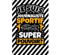 Carnet des notes ligné: Je suis journaliste sportif et toi quel est ton super pouvoir?