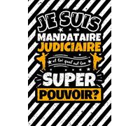 Carnet des notes ligné: Je suis mandataire judiciaire et toi quel est ton super pouvoir?