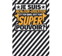 Carnet des notes ligné: Je suis Moniteur-éducateur - et toi quel est ton super pouvoir?