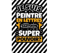 Carnet des notes ligné: Je suis peintre en lettres et toi quel est ton super pouvoir?
