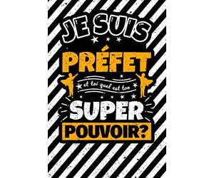 Carnet des notes ligné: Je suis Préfet et toi quel est ton super pouvoir?