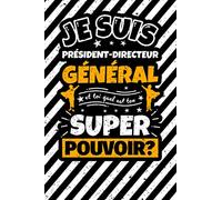 Carnet des notes ligné: Je suis Président-directeur général et toi quel est ton super pouvoir?