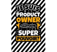 Carnet des notes ligné: Je suis Product owner et toi quel est ton super pouvoir?