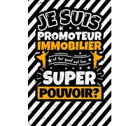 Carnet des notes ligné: Je suis promoteur immobilier et toi quel est ton super pouvoir?