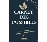 Carnet des Possibles - Journal de développement personnel et de gratitude: Écrire ses objectifs, rêver, s’ancrer et cultiver le bien-être chaque jour | Idée cadeau femme
