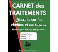 Carnet des traitements effectués sur les abeilles et les ruches Pour le registre d’élevage de l’apiculteur G