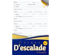 Carnet D'escalade À Remplir: Fiches d’escalade à remplir | Suivi des voies, niveaux et réussites | Idée cadeau sportif