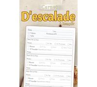 Carnet D'escalade À Remplir: Journal d’escalade personnel | Suivi des sorties, partenaires et techniques | Carnet motivation et progrès