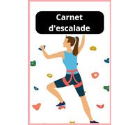 Carnet d'escalade: Mon journal d'escalade