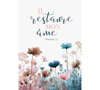 Carnet d'étude biblique "Il restaure mon âme": Un livret d'étude avec index de recherche pour y écrire vos réflexions, vos notes, vos prières en lien ... versets bibliques que vous lisez et étudiez