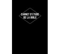 Carnet d'étude de la Bible: Carnet de Notes pour Chrétiens- Carnet pour organiser ses réflexions- Etudes Bibliques, Prières, Commentaires, Méditation de la Parole- Fond noir- 160 Pages