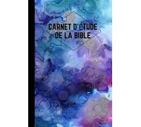 Carnet d'étude de la Bible: Carnet de Notes pour Chrétiens- Organisation, Réflexions Bibliques, Commentaires, Méditations de la Parole, Prières- Motif aquarelle- 160 Pages