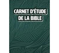 Carnet d'etude de la bible: Carnet pour organiser tes prières, rédiger tes pensées au sujet des versets de la Bible et Saintes Écritures, pour Chrétien.
