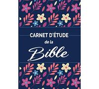 Carnet d'étude de la bible: Journal d'étude bibliques à remplir pour noter vos versets, vos prières et vos réflexions. Idéal pour organiser votre lecture de la Bible.